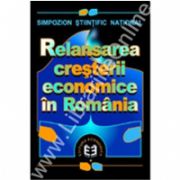 Relansarea creşterii economice în România. Simpozion ştiinţific naţional