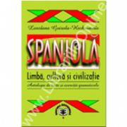 Spaniolă. Limbă, cultură şi civilizaţie. Antologie de texte si exerciţii gramaticale