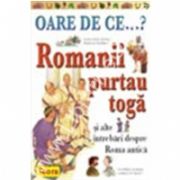 OARE DE CE. Romanii purtau toga?