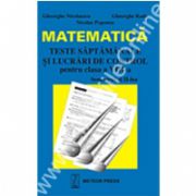 Matematică - teste săpătamânale şi lucrări de control pentrul clasa VIII-a , semestrul al II-lea