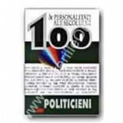 100 De personalitati ale secolului .Politicienii