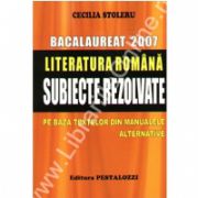 Bacalaureat 2007. Literatura romana. Subiecte rezolvate pe baza textelor din manualele alternative