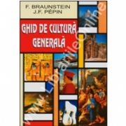 Ghid de cultura generala (Braunstein, F.)