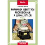 Formarea identitatii profesionale a jurnalistilor