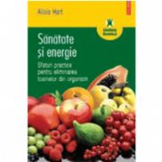 Sanatate si energie. Sfaturi practice pentru eliminarea toxinelor din organism