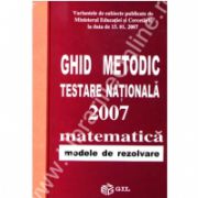 GHID METODIC TESTARE NATIONALA 2007  matematica modele rezolvate