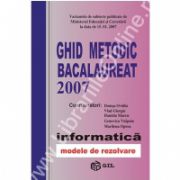 GHID METODIC BACALAUREAT 2007. Informatica modele de rezolvare