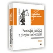 PROTECTIA JURIDICA A DREPTURILOR OMULUI. EDITIA A II-A