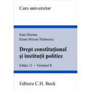 Drept constitutional si institutii politice, editia a XII-a, volumul II