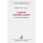 Legislatia achizitiilor publice. Comentarii si explicatii