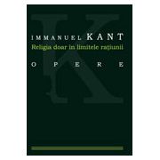 RELIGIA DOAR IN LIMITELE RATIUNII - Immanuel Kant