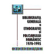 Bibliografia generală a folclorului şi etnografiei româneşti. 1970-1995