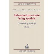 Infractiuni prevazute in legi speciale. Comentarii si explicatii. Vol. I