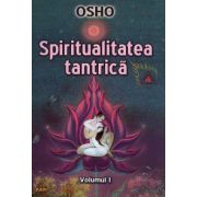 Spiritualitatea tantrică - vol. 1 - zece cuvântări despre