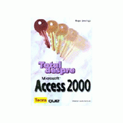 Totul despre Microsoft Acces 2000