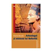 Arheologul si misterul lui Nefertiti