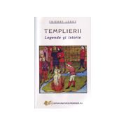 Templierii - legende şi istorie