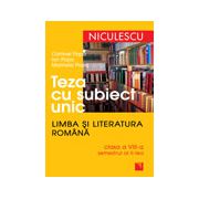 Teza cu subiect unic. Limba şi literatura română. Clasa a VIII-a, semestrul al doilea
