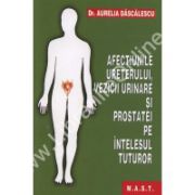 Afectiunile ureterului, vezicii urinare si prostatei pe intelesul tuturor (Aurelia Dascalescu)