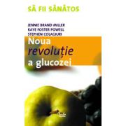 Noua revoluţie a glucozei. Indicele glicemic - o soluţie pentru sănătate ideală