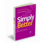 Simply Better. Cum sa castigi clienti si sa-i pastrezi oferindu-le ceea ce conteaza mai mult
