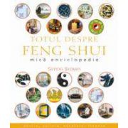 Totul Despre Feng Shui. Mica Enciclopedie
