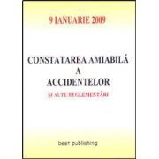 Constatarea amiabila a accidentelor si alte reglementari. Editia I. Bun de tipar 9 ianuarie 2009
