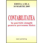 Contabilitatea in partida simpla pentru persoane fizice. Editia a III-a. Actualizata la 10 martie 2009