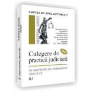 Curtea de Apel Bucuresti. Culegere de practica judiciara 2005. In materie de asigurari sociale