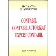 Contabil, contabil autorizat, expert contabil. Editia a VI-a. Actualizata la 21 ianuarie 2009