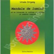 MANDALE DE LUMINA. Manual de lucru pentru invatarea unei noi metode de creare a mandalelor