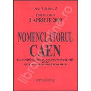 Nomenclatorul CAEN rev. 1 si rev. 2. Editia a III-a. Actualizata la 3 aprilie 2009