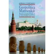 Geopolitica Matrioskai - Rusia postsovietica in noua ordine mondiala, vol. I