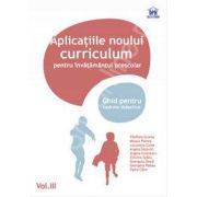 Aplicatii ale noului curriculum pentru invatamantul prescolar. Ghid pentru cadrele didactice - Volumul. III