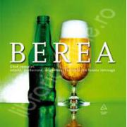 BEREA. GHID COMPLET: ISTORIE, PRELUCRARE, DEGUSTARE, VARIETATI DIN TOATA LUMEA