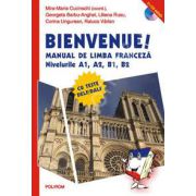 Bienvenue! Manual de limba franceza cu teste DELF/DALF (Nivelurile A1, A2, B1, B2)