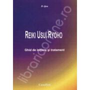 Reiki Usui Ryoho. Ghid de initiere si tratament
