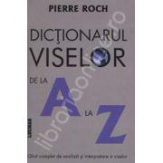 Dictionarul viselor de la A la Z (Ghid complet de analiza si interpretare a viselor)