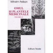 Omul si plantele medicinale (volumul II)