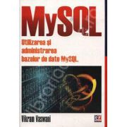 MySql. Utilizarea si administrarea bazelor de date MySQL