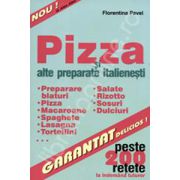 Pizza si alte preparate italienesti. Peste 200 de retete