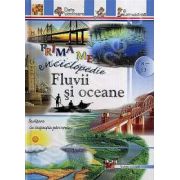 Fluvii si oceane - Prima mea enciclopedie (Pentru anii 8-13)