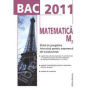 Bac 2011. Matematica M2 - Ghid de pregatire intensiva pentru examenul de bacalaureat