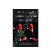 40 de strategii pentru succesul in afaceri