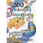 200 de intrebari si raspunsuri: Planeta Pamant