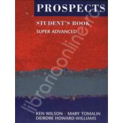 Prospects student's book super advanced (Revised edition). Manual de limba engleza pentru clasa a XII-a