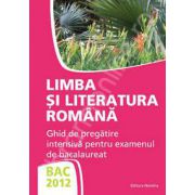 Bac 2012 limba si literatura romana. Ghid de pregatire intensiv pentru examenul de bacalaureat (Miorita Got)