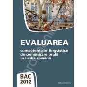 Bacalaureat 2012. Evaluarea competentelor lingvistice de comunicare orala in limba romana (Eleonora Bulboaca)