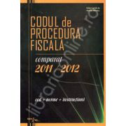 Codul de procedura fiscala comparat 2011 - 2012. Cod, norme, instructiuni