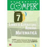 Limba si literatura romana, Matematica - Clasa VII (Teste pentru Concursul Scolar National de Competenta si Performanta COMPER)